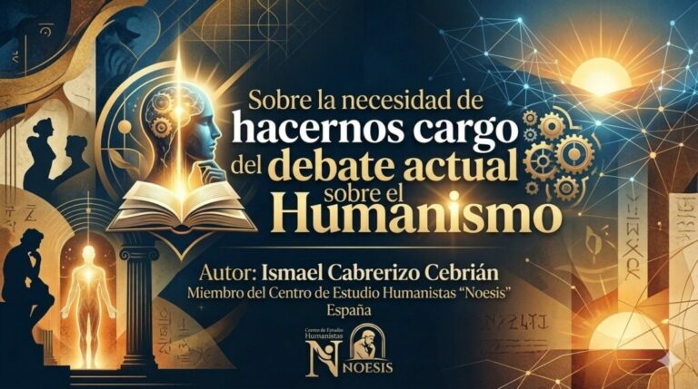 Sobre la necesidad de hacernos cargo del debate actual sobre el Humanismo
